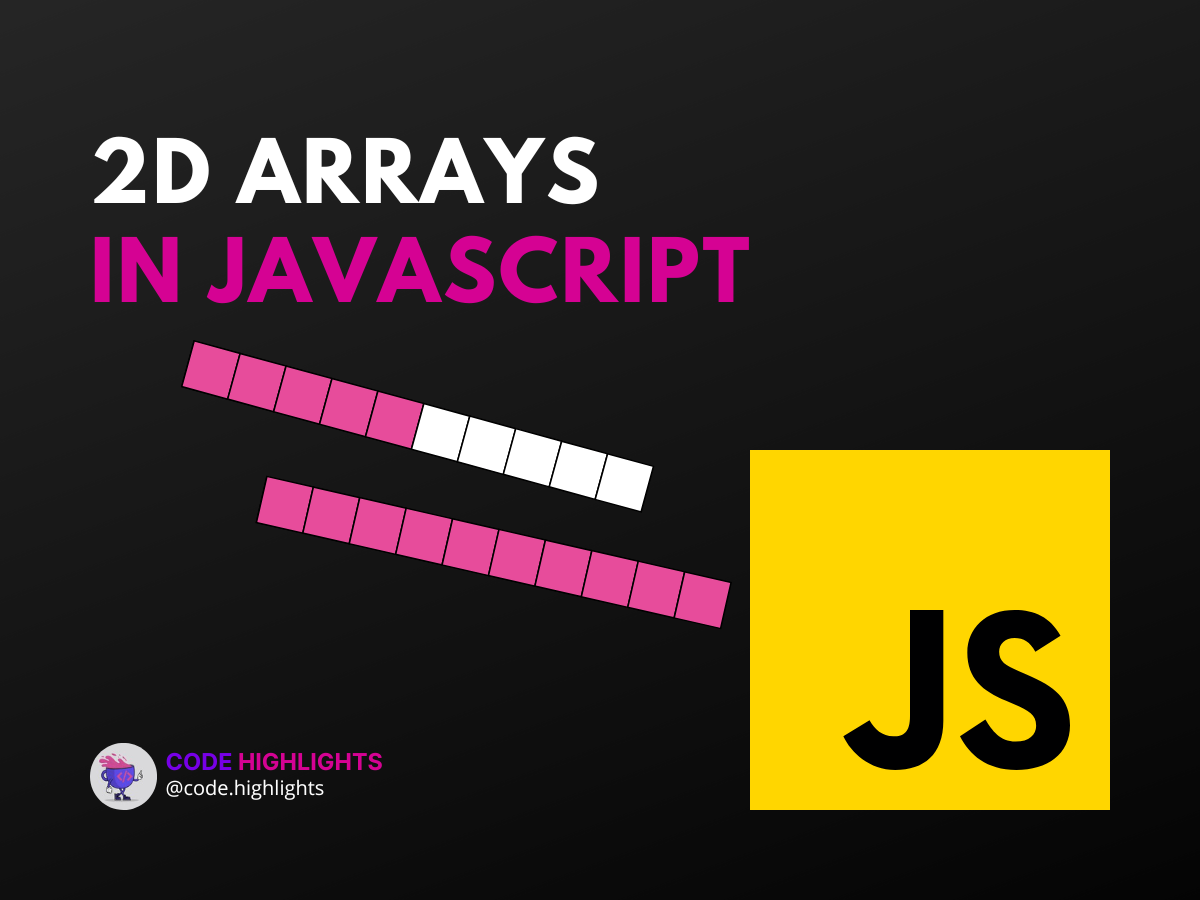 How To Manipulate 2D Array In JavaScript Effortlessly | Code Highlights