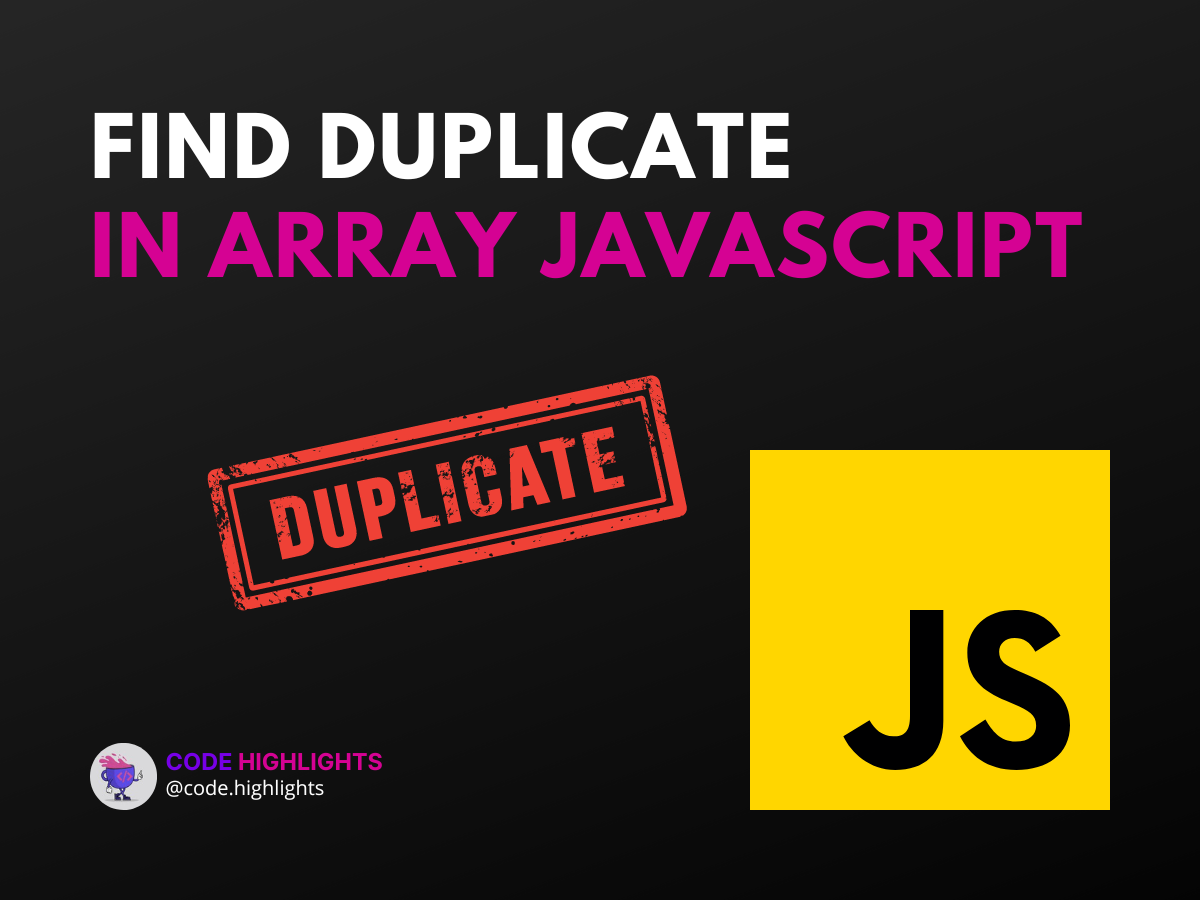 Ultimate Guide Find Duplicate In Array Javascript Efficiently Code Highlights 4742