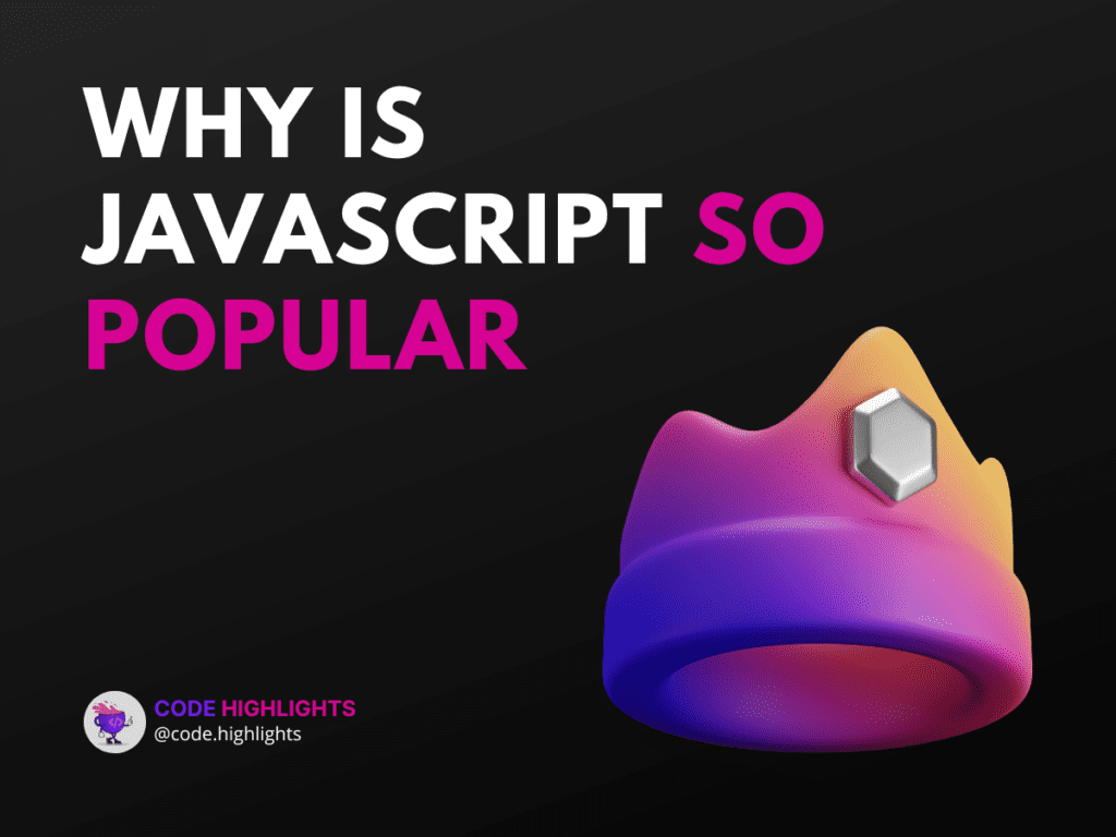 5 reasons why is JavaScript so popular | Code Highlights